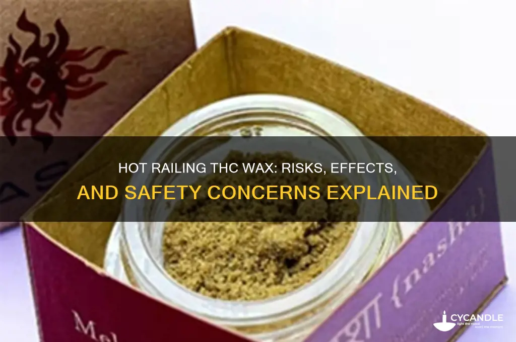 can you hot rail thc wax