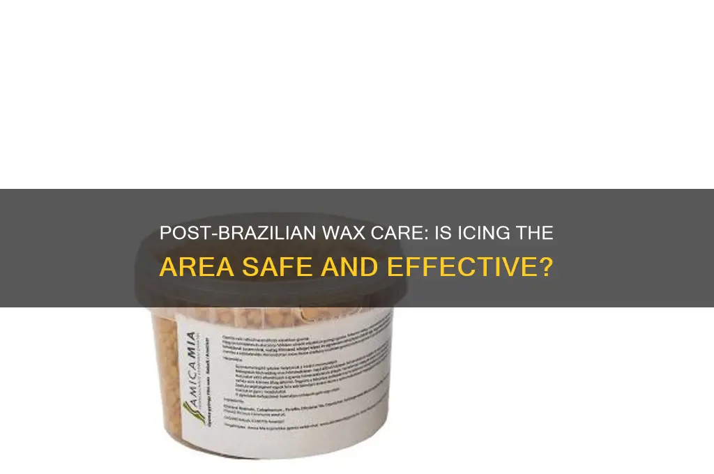 can you ice after a brazilian wax