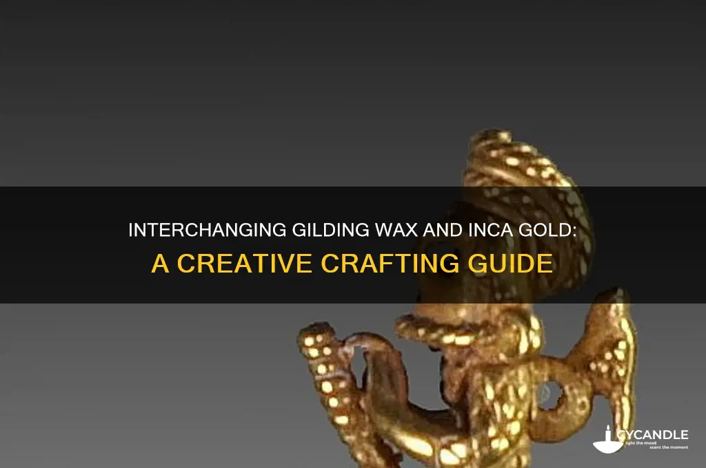 can you interchange gilding wax and inca gold products
