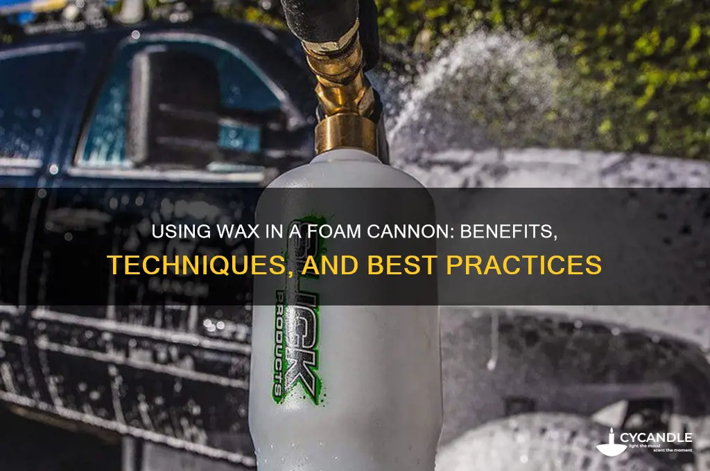 can you ise wax in a foam cannon