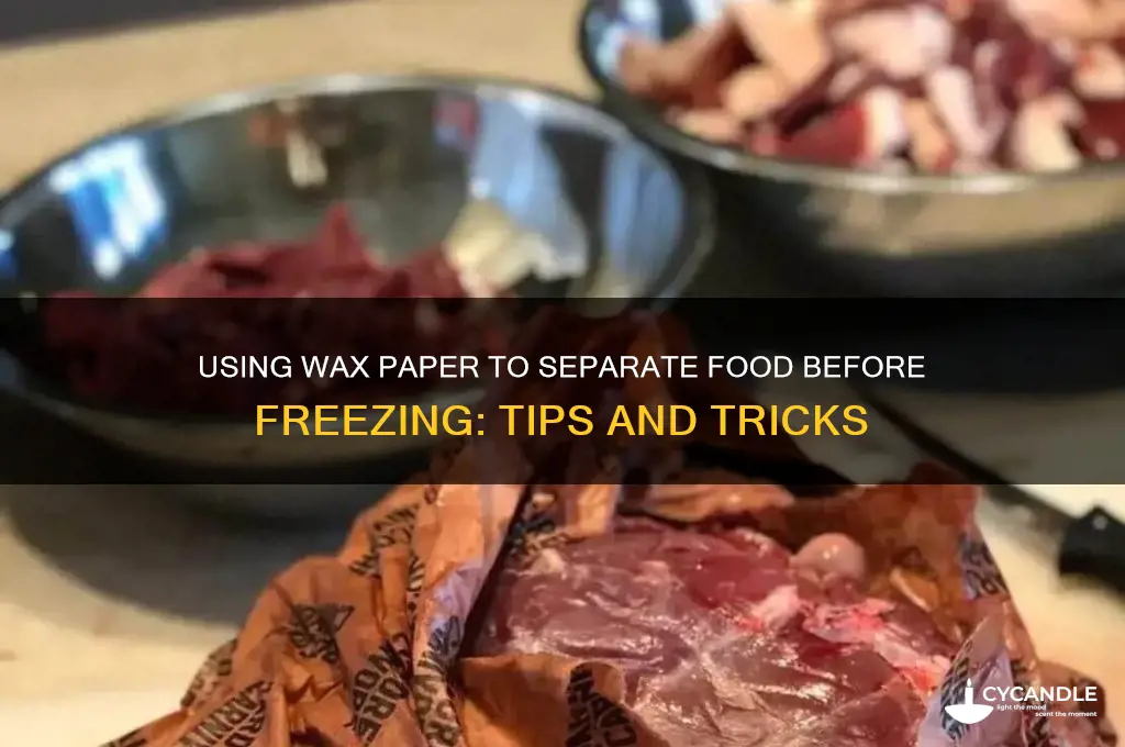 can you ise wax paper to seperate food bedoee freezing