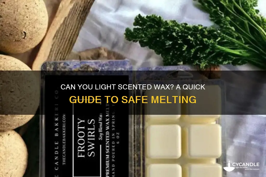 can you just light sented wax