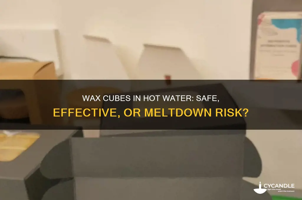 can you just put wax cubes in hot water