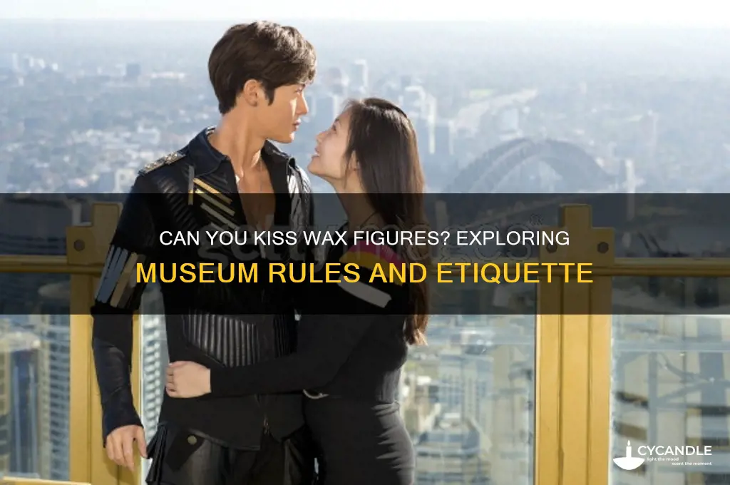 can you kiss the wax figures