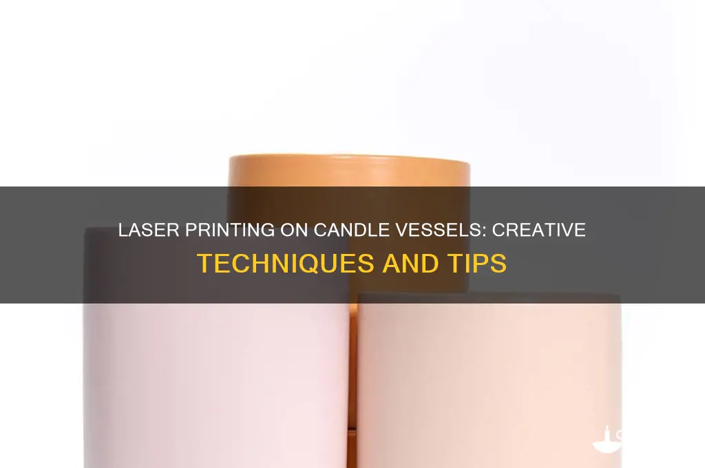 can you laser print on a candle vessel