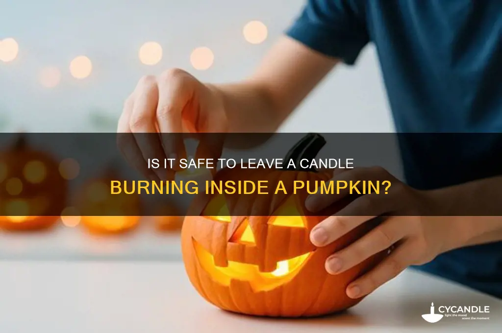 can you leave a candle burning in a pumpkin