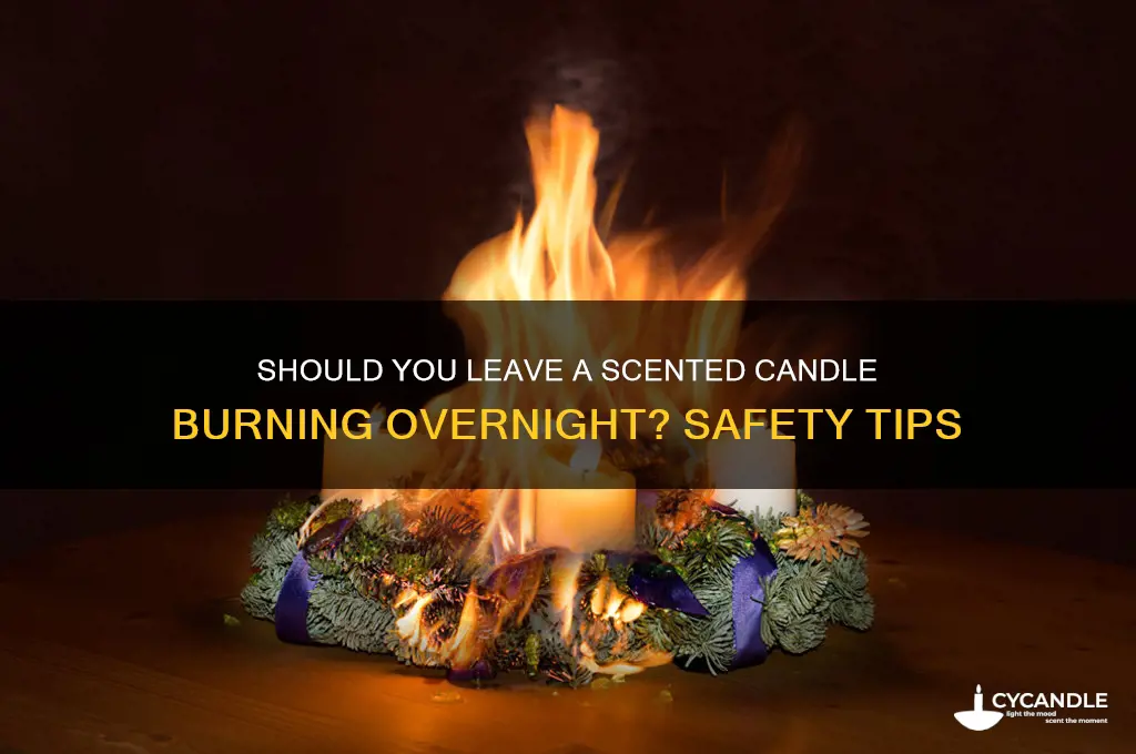can you leave a scented candle on all night