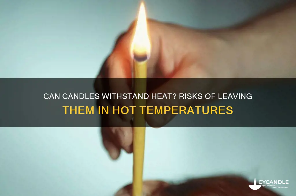 can you leave candles in hot temperatures
