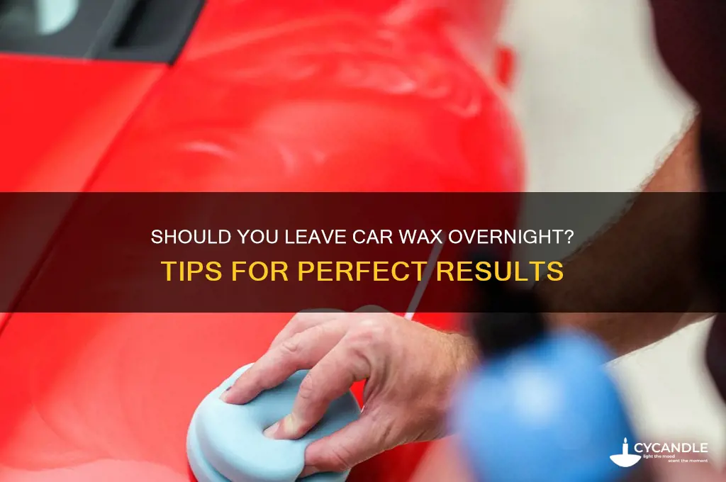can you leave car wax on at night