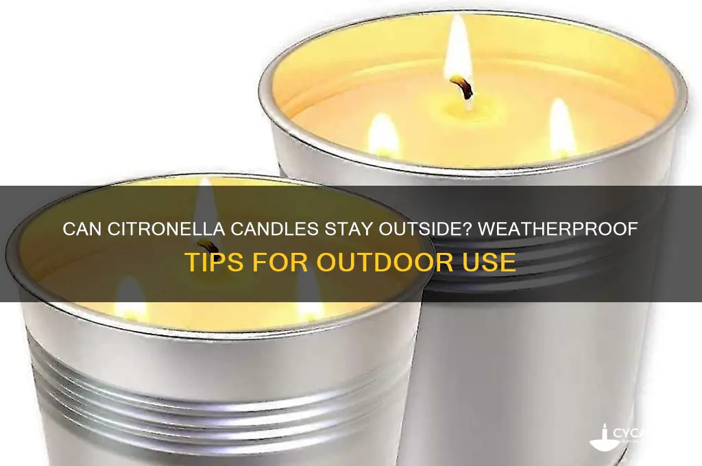 can you leave citronella candles outside