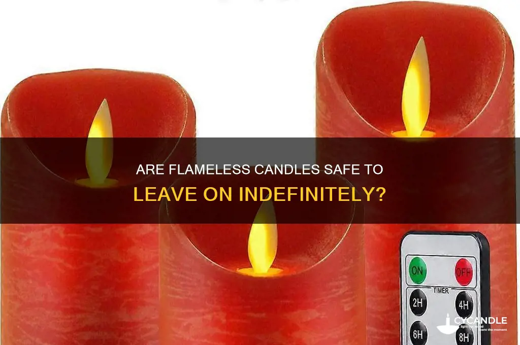 can you leave flamless candles on all the time