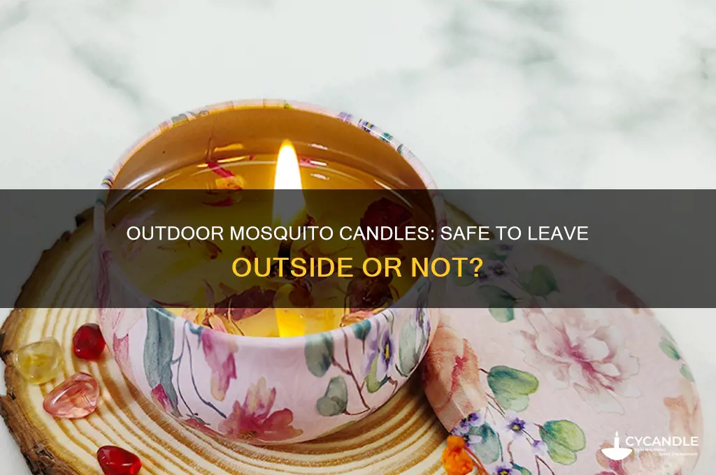 can you leave mosquito candle outdoor