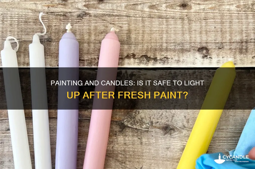 can you light a candle after painting