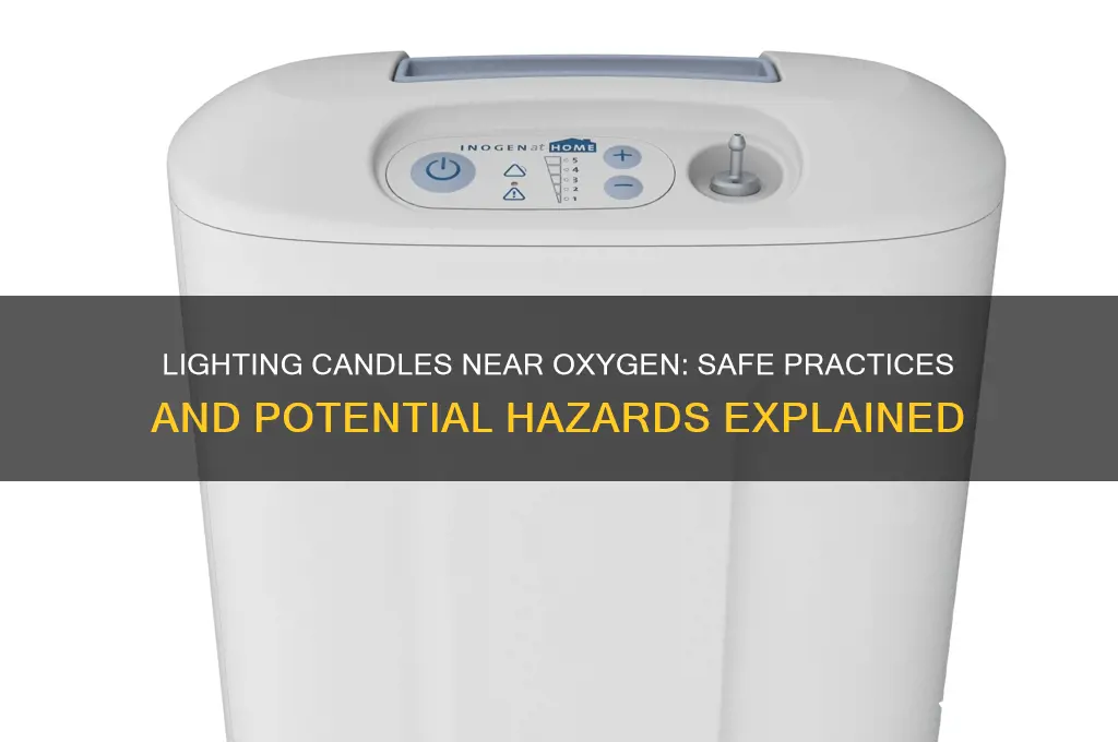 can you light a candle around oxygen