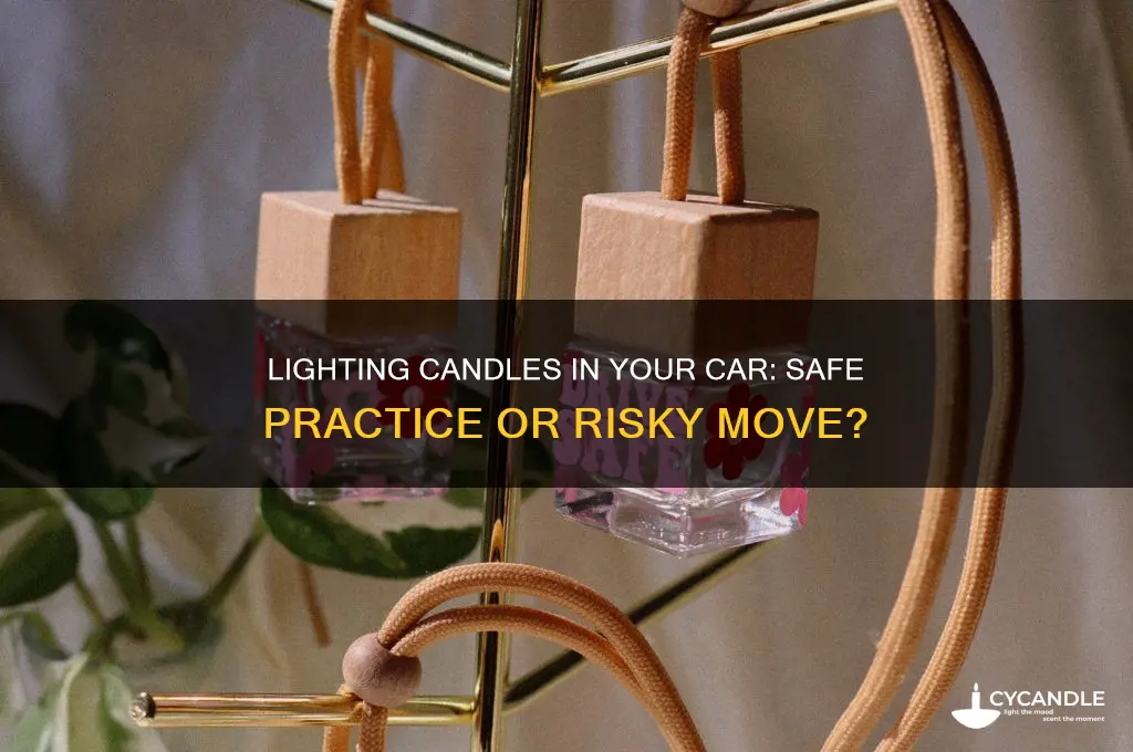 can you light a candle in a car