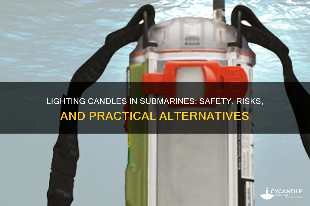 can you light a candle in a submarine