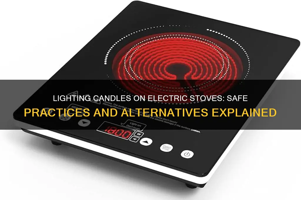 can you light a candle on an electric stove