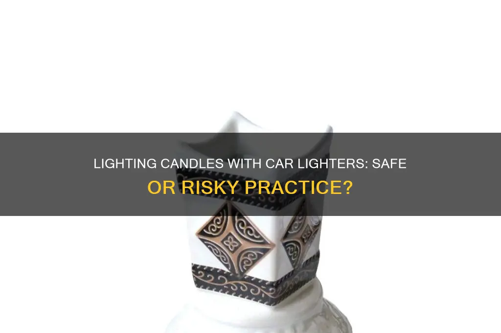 can you light a candle with a car lighter