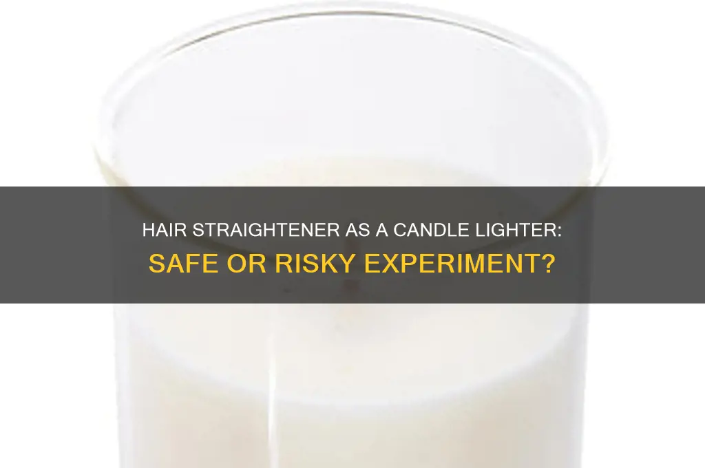 can you light a candle with a hair straightener