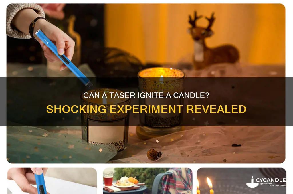 can you light a candle with a taser