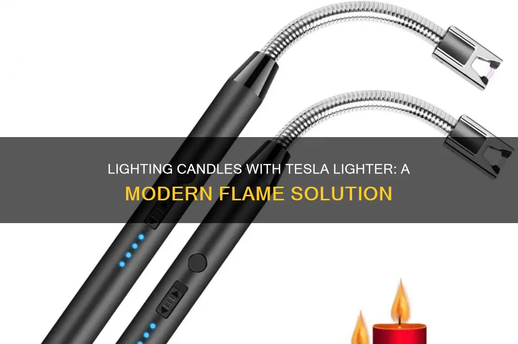 can you light a candle with tesla lighter