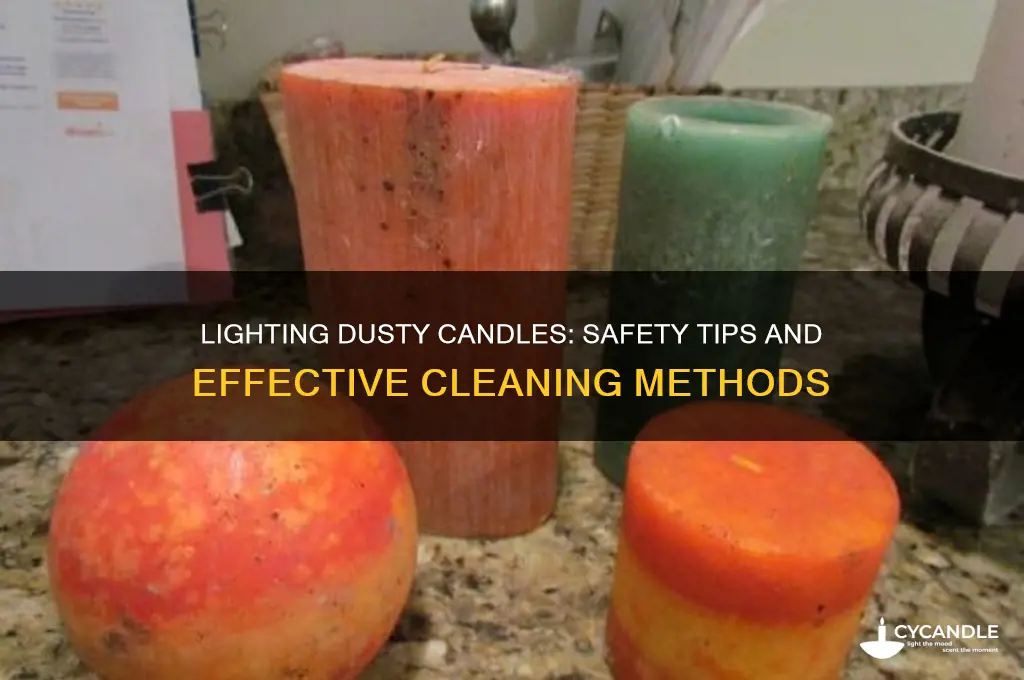 can you light a dusty candle