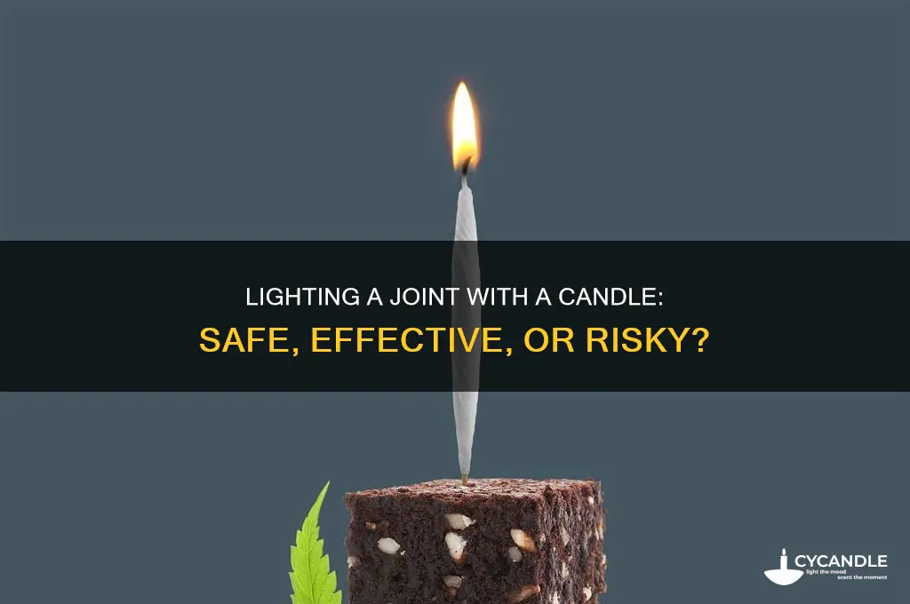 can you light a joint with a candle