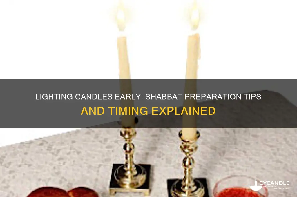 can you light candles an hour before shabbat