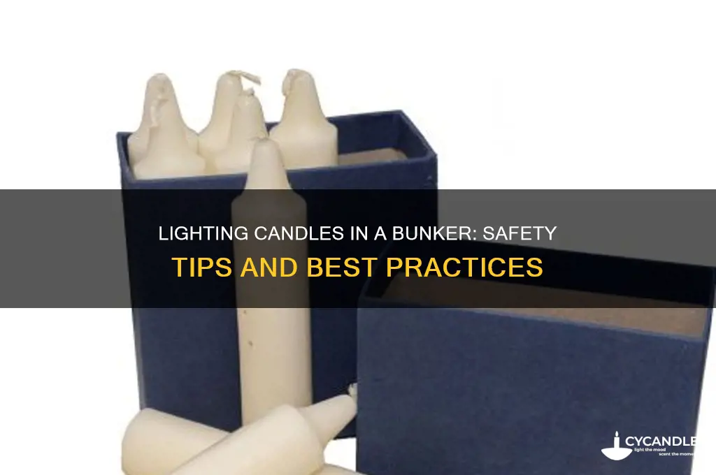 can you light candles in a bunker