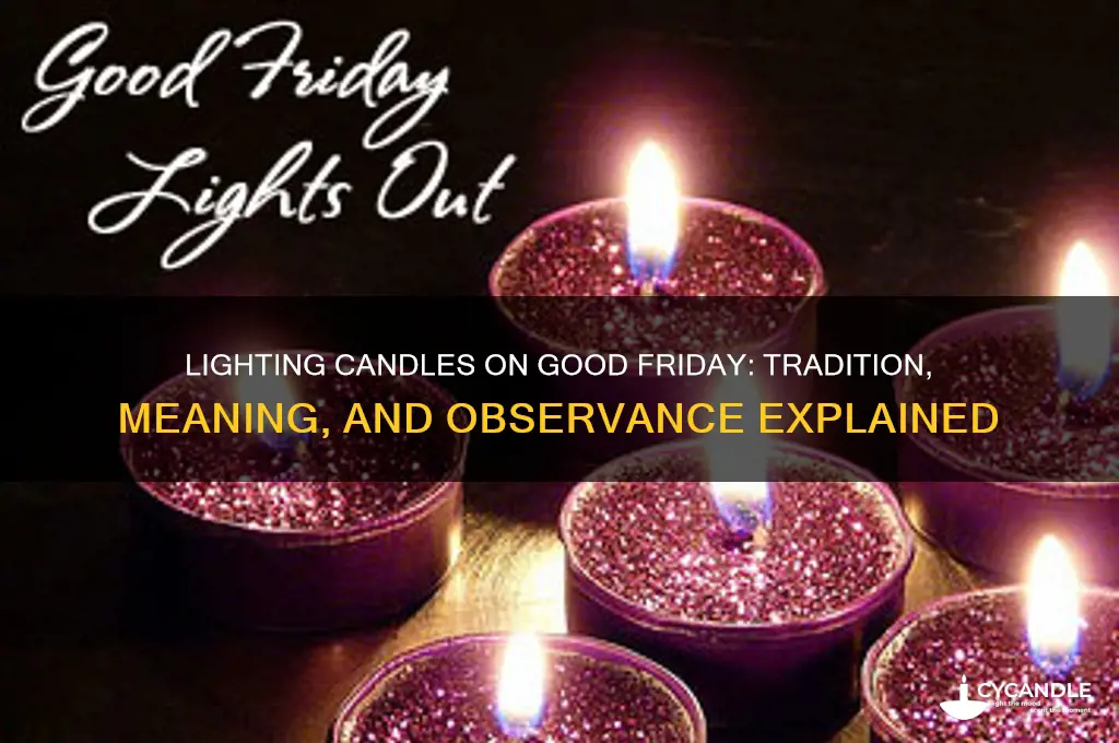 can you light candles on good friday