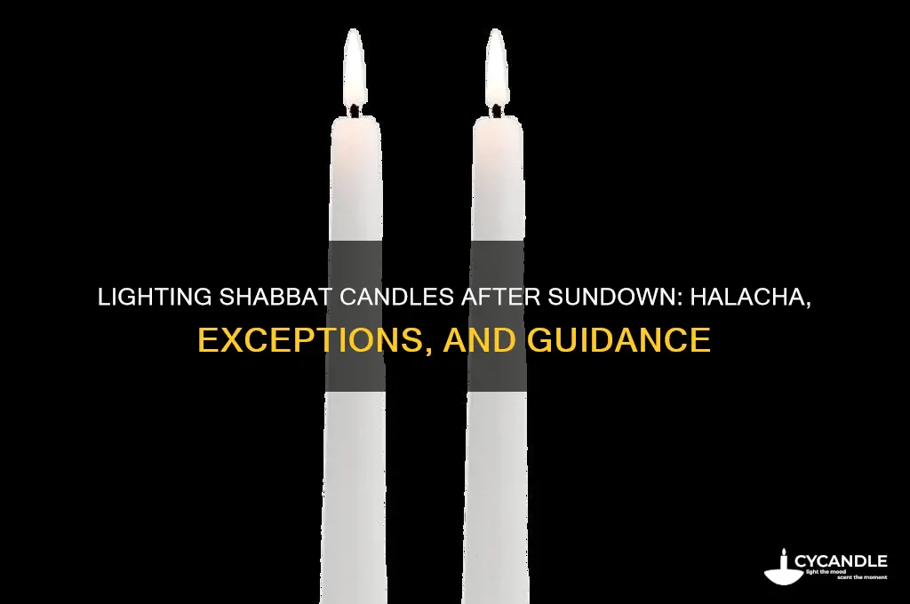 can you light shabbat candles after sundown