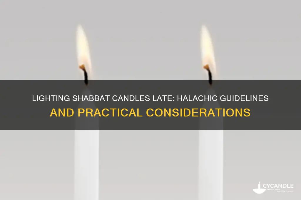 can you light shabbat candles late