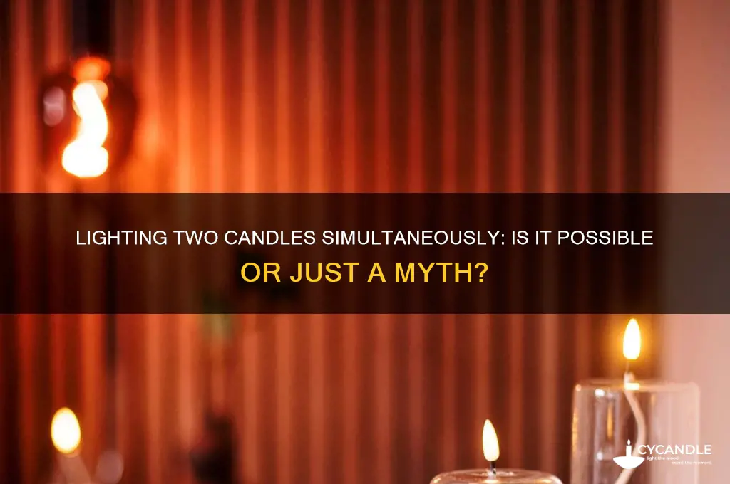 can you light two candles at the same time