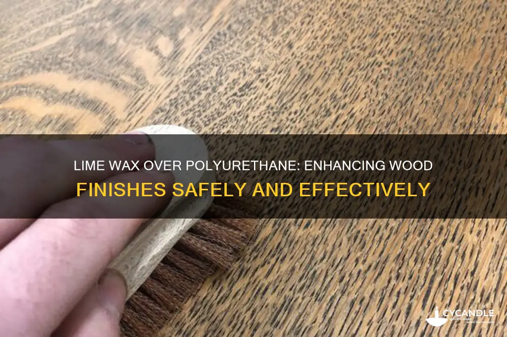 can you lime wax over polyurethane