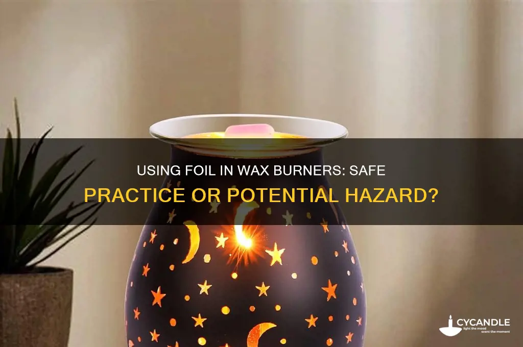 can you line a wax burner with foil