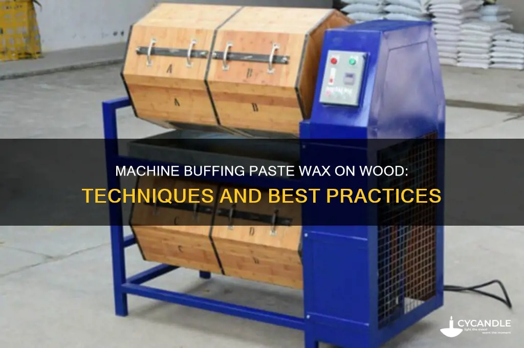 can you machine buff a paste wax finish on wood