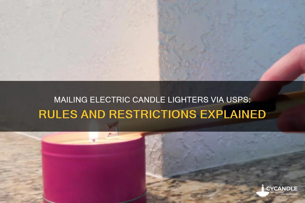 can you mail electric candle lighters through usps