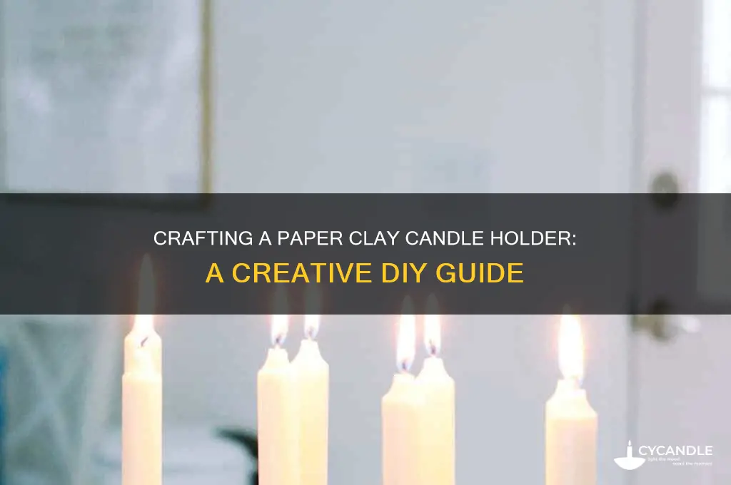 can you make a candle holdee of of paper clay