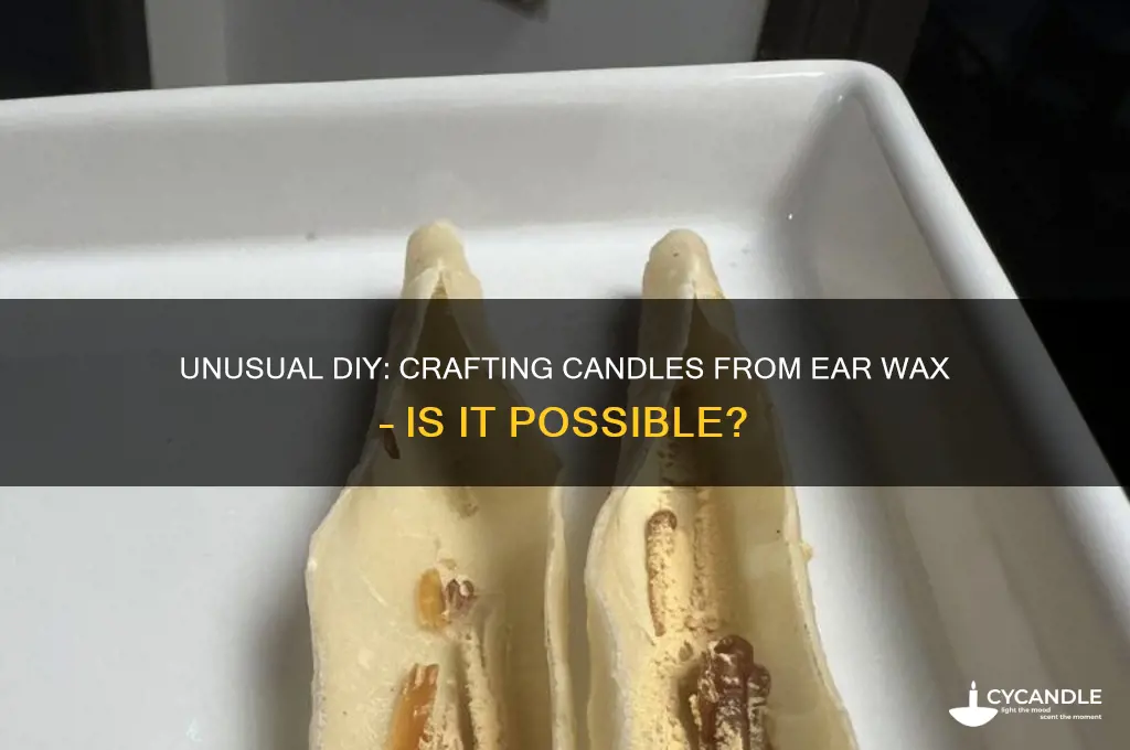 can you make a candle out of ear wax
