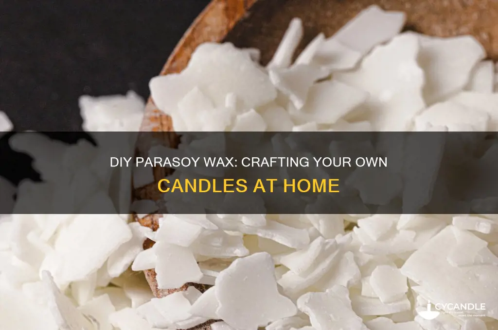 can you make a parasoy wax yourself