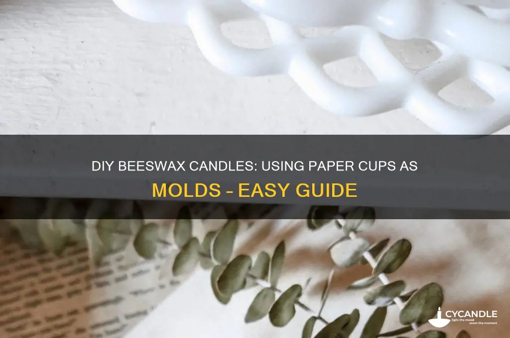 can you make beeswax candle in paper cup for mold