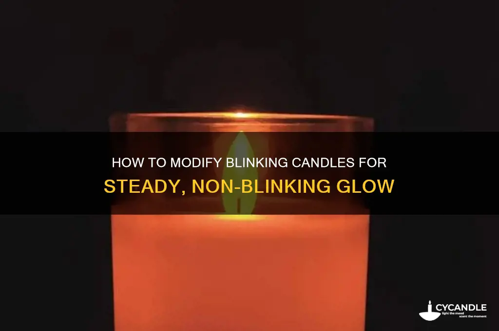 can you make blinking candles not blink