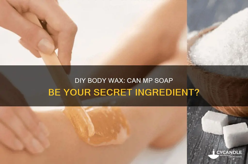 can you make body wax out of mp soap