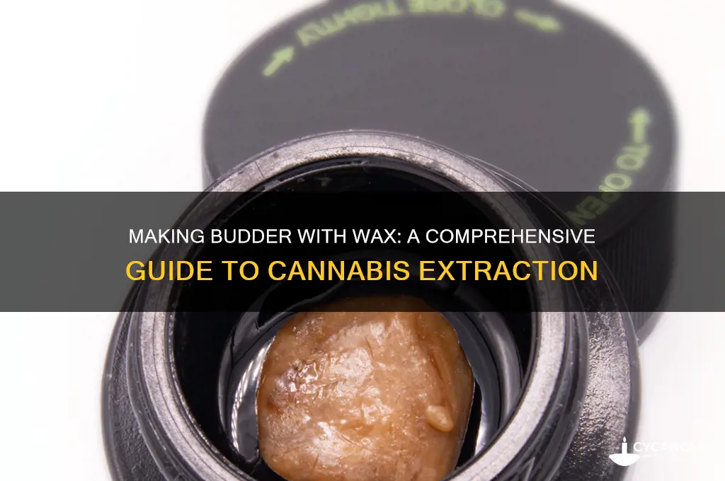 can you make budder with wax