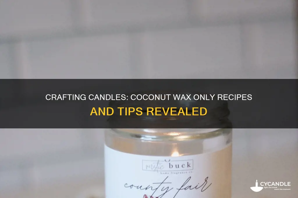 can you make candkes out of only coconut wax