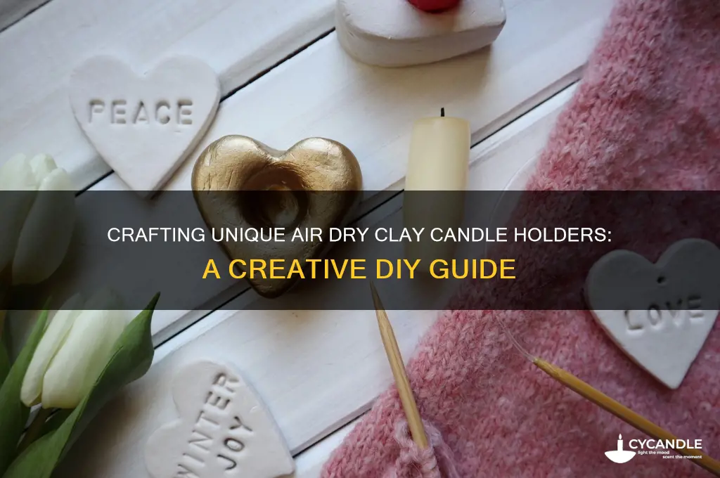 can you make candle holders out of air dry clay