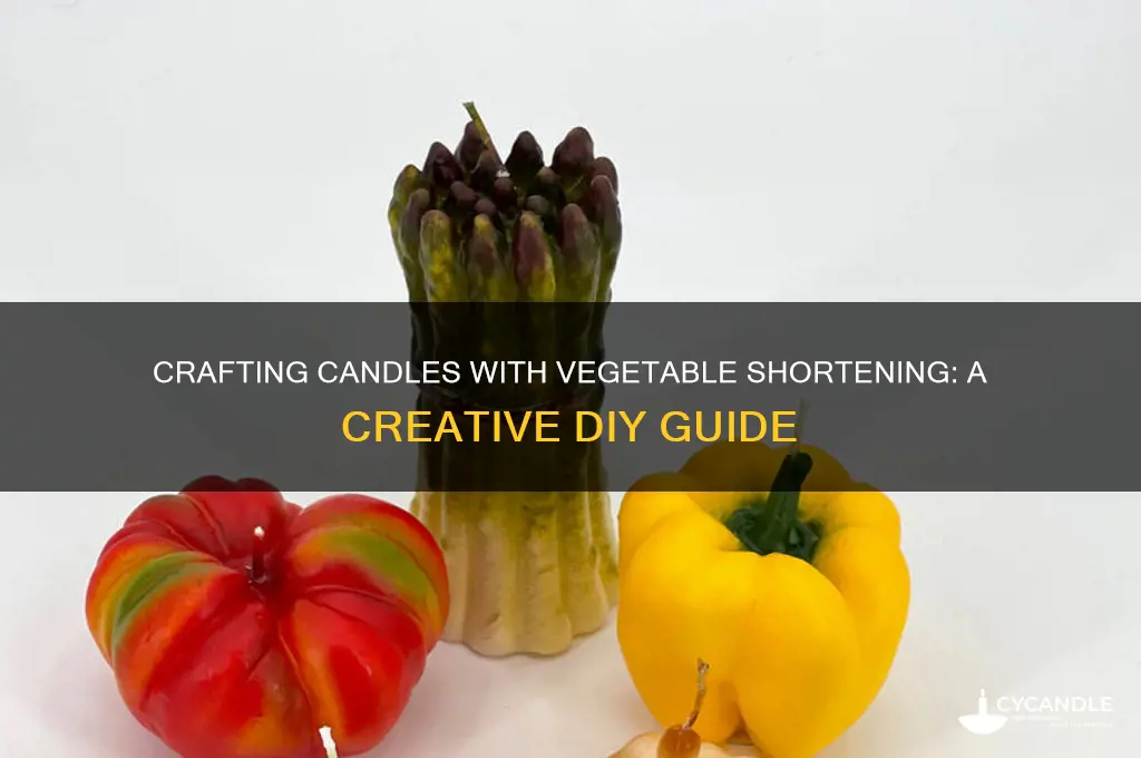 can you make candles from vegetable shortening