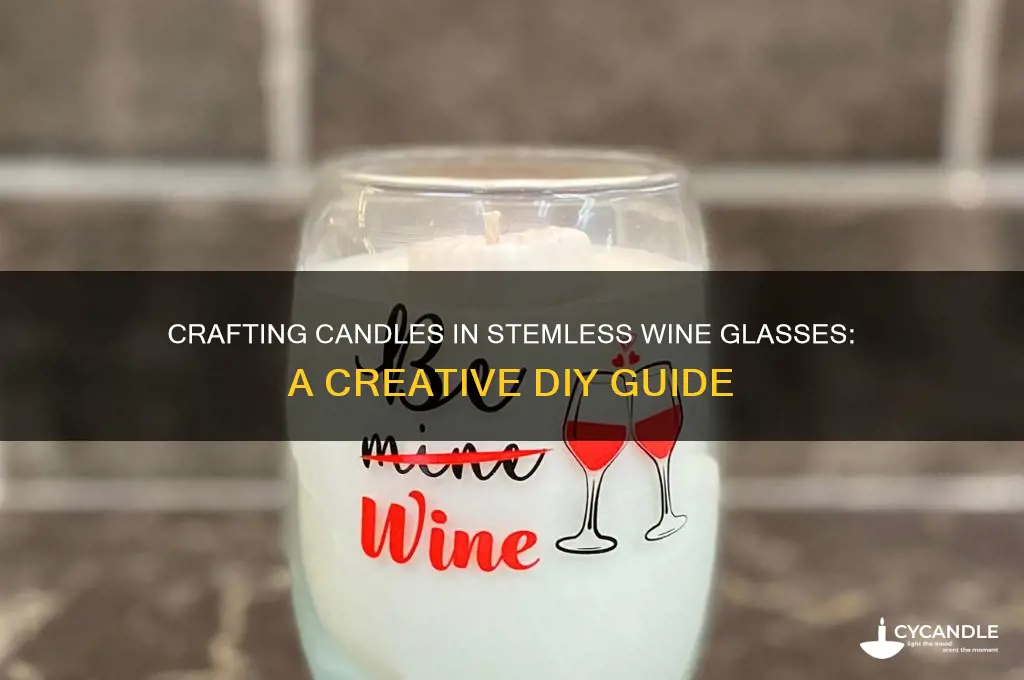 can you make candles in stemless wine glasses