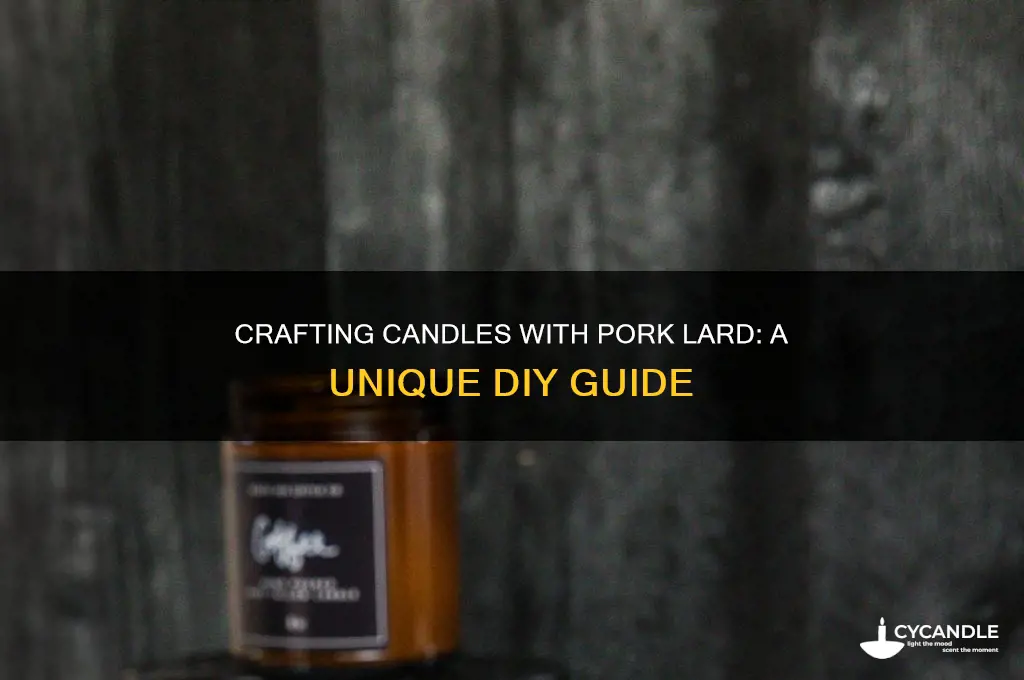can you make candles out of pork lard