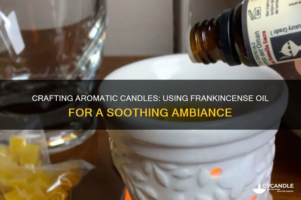 can you make candles with frankenscense oil